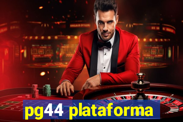 pg44 plataforma
